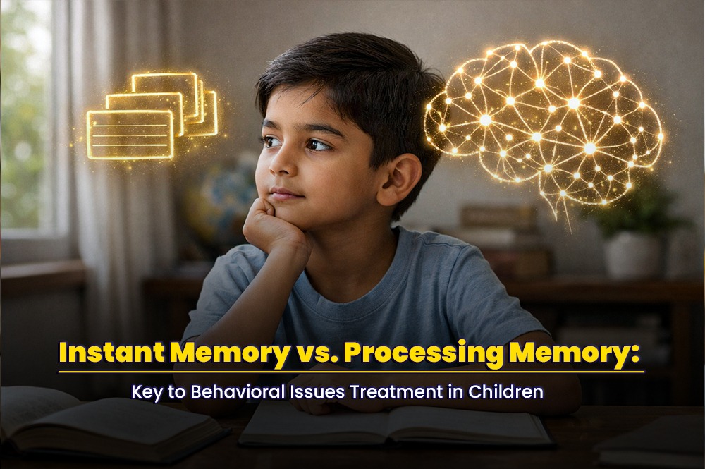 Instant Memory vs Processing Memory: Key to Behavioral Issues Treatment in Children